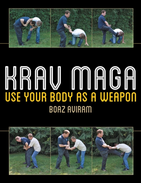 Krav Maga : Use Your Body as a Weapon, EPUB eBook