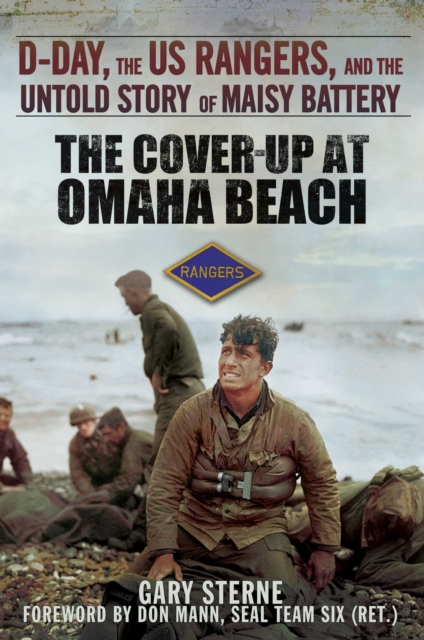 The Cover-Up at Omaha Beach : D-Day, the US Rangers, and the Untold Story of Maisy Battery, EPUB eBook