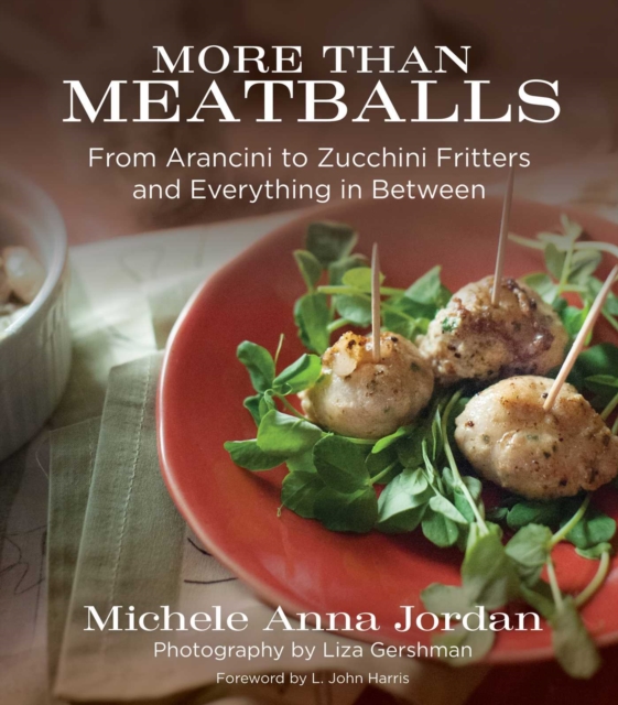 More Than Meatballs : From Arancini to Zucchini Fritters and Everything in Between, EPUB eBook