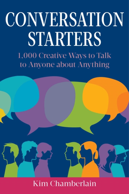Conversation Starters : 1,000 Creative Ways to Talk to Anyone about Anything, EPUB eBook
