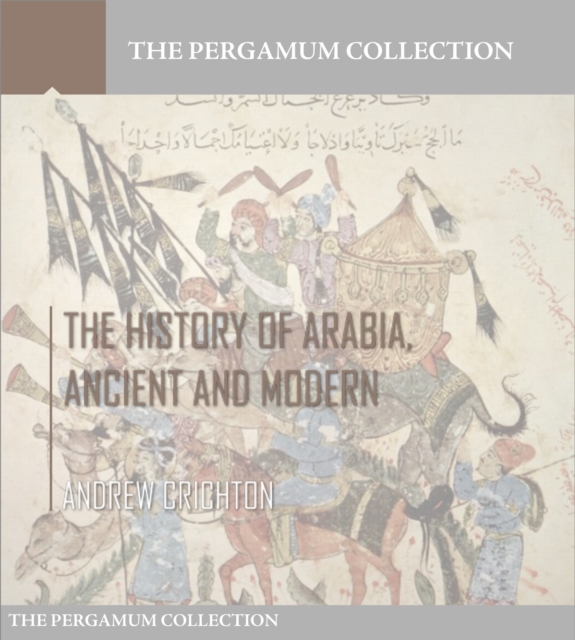 The History of Arabia, Ancient and Modern, EPUB eBook