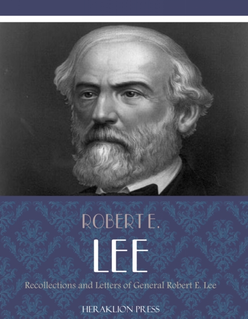 Recollections and Letters of General Robert E. Lee, EPUB eBook