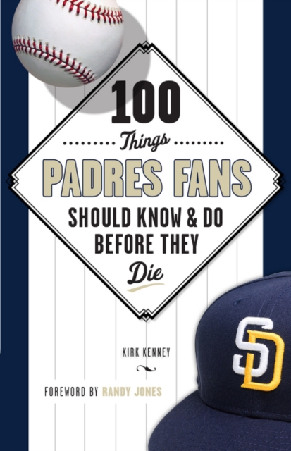 100 Things Padres Fans Should Know & Do Before They Die, Paperback / softback Book