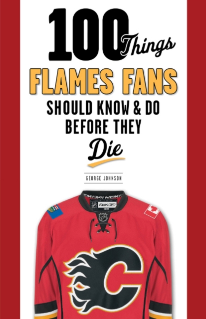 100 Things Flames Fans Should Know & Do Before They Die, Paperback / softback Book