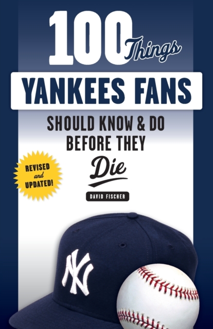 100 Things Yankees Fans Should Know & Do Before They Die, Paperback / softback Book