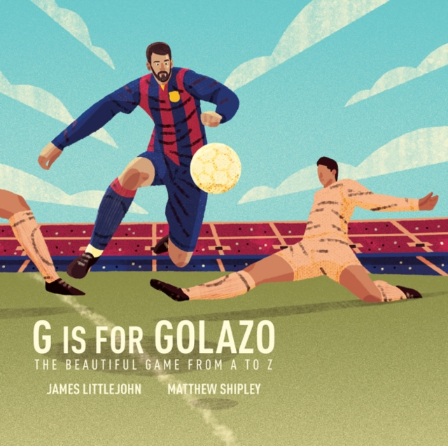 G is for Golazo : The Ultimate Soccer Alphabet, Hardback Book