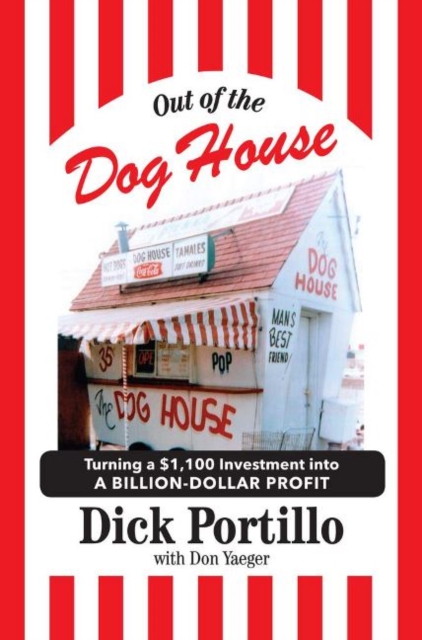 Out of the Dog House : Turning a $1,100 Investment into a Billion-Dollar Profit, Paperback / softback Book