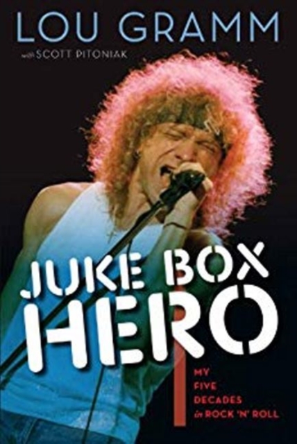Juke Box Hero : My Five Decades in Rock 'N' Roll, Paperback / softback Book