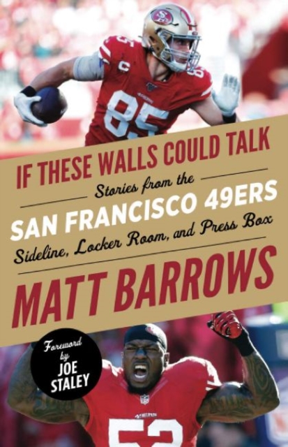 If These Walls Could Talk: San Francisco 49ers : Stories from the San Francisco 49ers Sideline, Locker Room, and Press Box, Paperback / softback Book