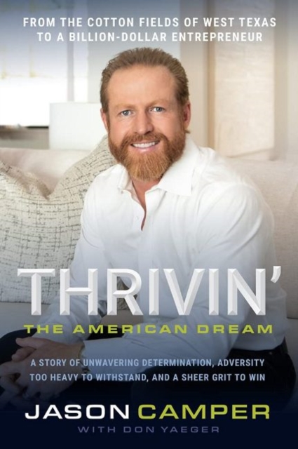 Thrivin': The American Dream : A Story of Unwavering Determination, Adversity Too Heavy to Withstand, and A Sheer Grit to Win, Paperback / softback Book