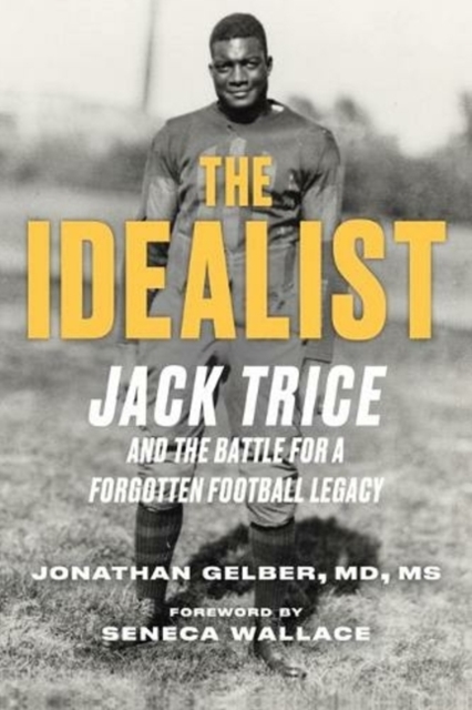 The Idealist : Jack Trice and the Fight for A Forgotten College Football Legacy, Hardback Book