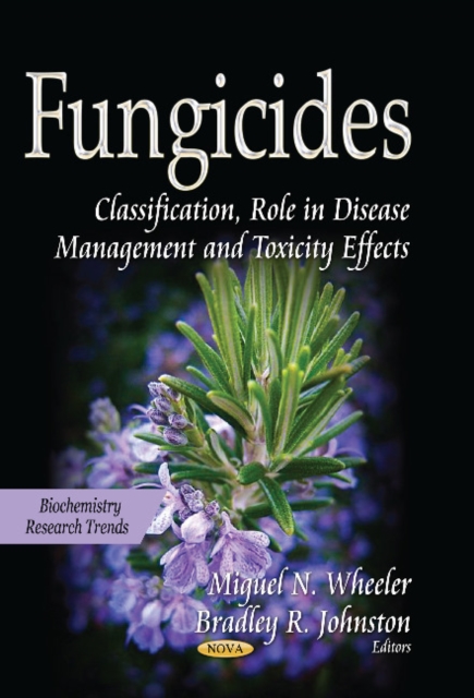 Fungicides : Classification, Role in Disease Management & Toxicity Effects, Paperback / softback Book