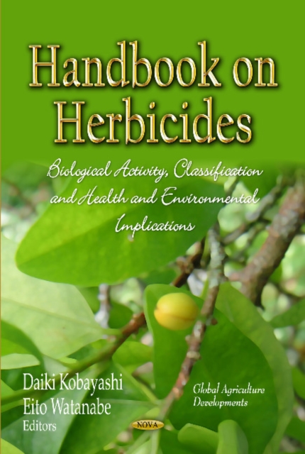 Handbook on Herbicides : Biological Activity, Classification & Health & Environmental Implications, Hardback Book