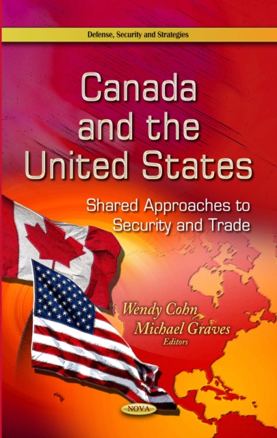 Canada and the United States : Shared Approaches to Security and Trade, PDF eBook
