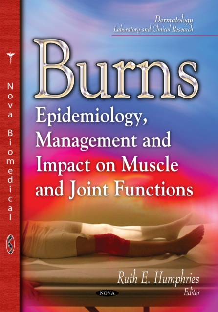 Burns : Epidemiology, Management and Impact on Muscle & Joint Functions, PDF eBook