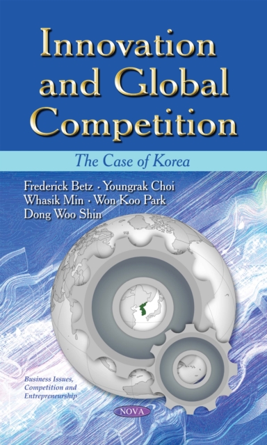 Innovation and Global Competition : The Case of Korea, PDF eBook