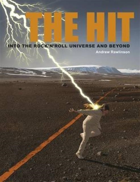 The Hit : Into the Rock 'N Roll Universe and Beyond, Hardback Book