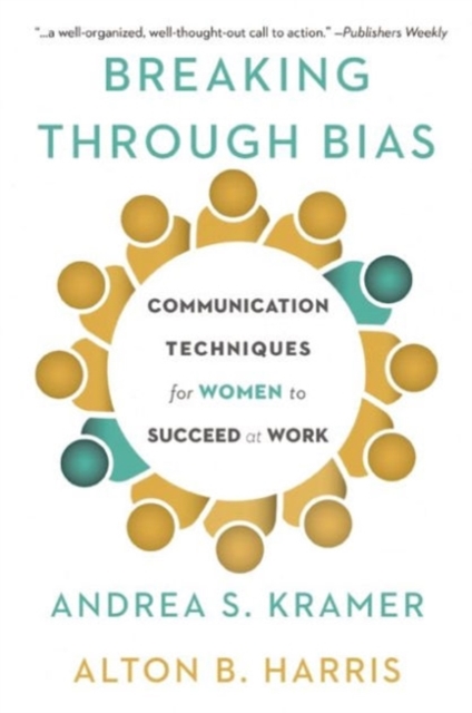 Breaking Through Bias : Communication Techniques for Women to Succeed at Work, Hardback Book