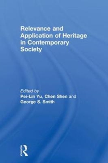 Relevance and Application of Heritage in Contemporary Society, Hardback Book