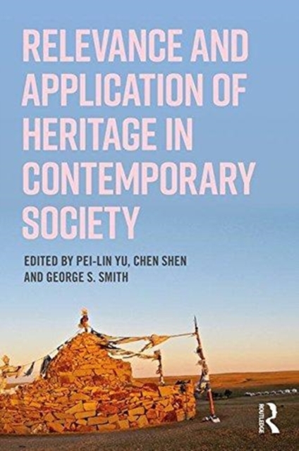 Relevance and Application of Heritage in Contemporary Society, Paperback / softback Book