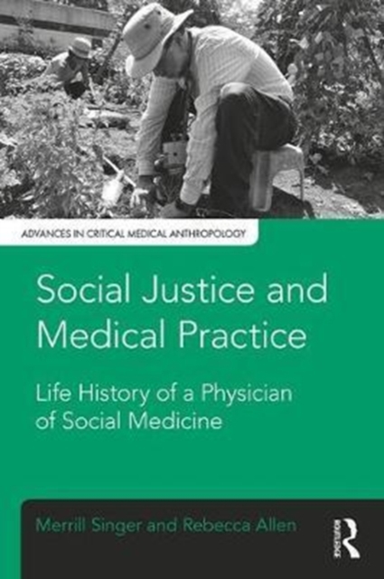 Social Justice and Medical Practice : Life History of a Physician of Social Medicine, Paperback / softback Book