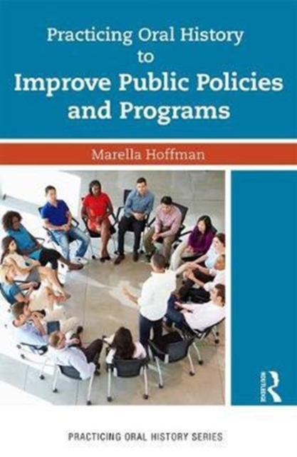 Practicing Oral History to Improve Public Policies and Programs, Paperback / softback Book