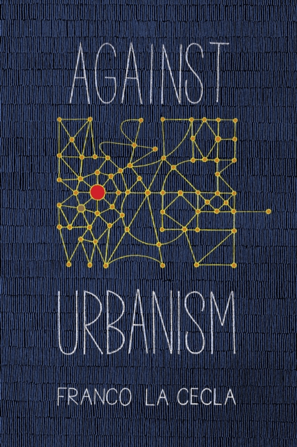 Against Urbanism, Paperback / softback Book