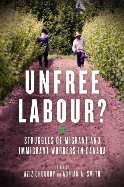 Unfree Labour? : Struggles of Migrant and Immigrant Workers in Canada, EPUB eBook