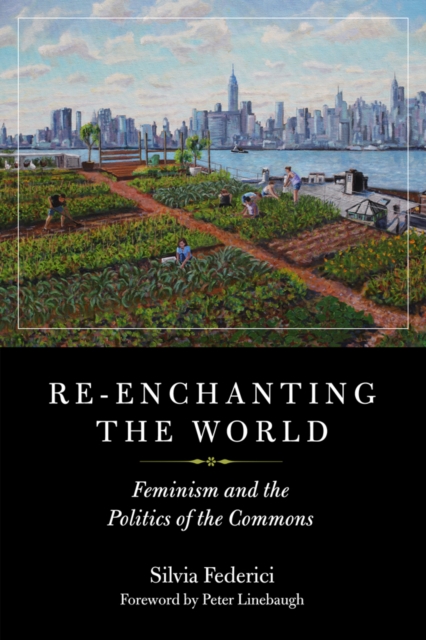 Re-enchanting The World : Feminism and the Politics of the Commons, PDF eBook