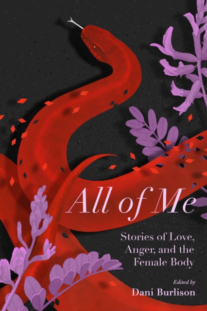 All of Me : Stories of Love, Anger, and the Female Body, EPUB eBook