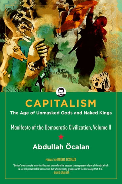 Capitalism: The Age Of Unmasked Gods And Naked Kings : Manifesto of the Democratic Civilisation, Volume II, Paperback / softback Book