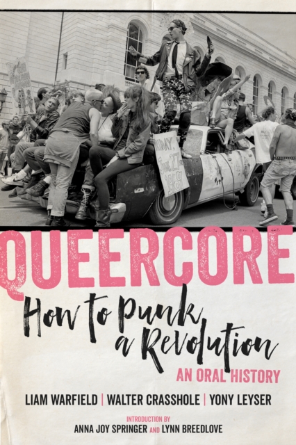 Queercore : How to Punk a Revolution: An Oral History, Paperback / softback Book