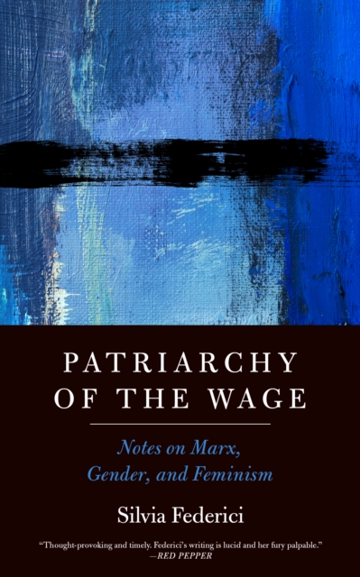 Patriarchy of the Wage : Notes on Marx, Gender, and Feminism, EPUB eBook