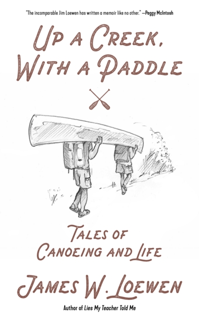 Up a Creek, With a Paddle : Tales of Canoeing and Life, EPUB eBook