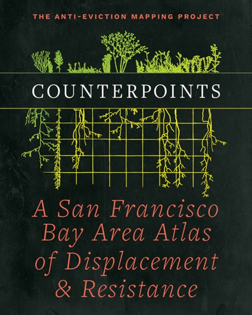 Counterpoints : A San Francisco Bay Area Atlas of Displacement & Resistance, EPUB eBook