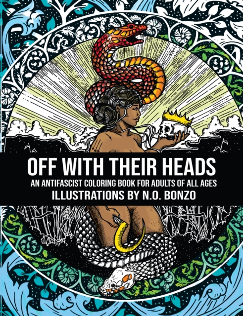 Off With Their Heads : An Antifascist Coloring Book for Adults of All Ages, Paperback / softback Book
