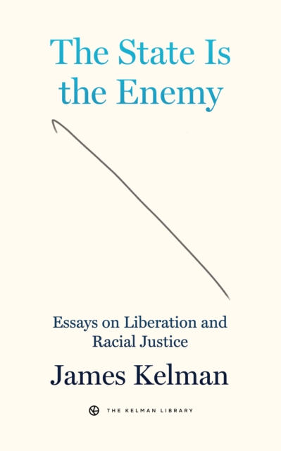 The State Is Your Enemy : Essays on Liberation and Racial Justice, Hardback Book