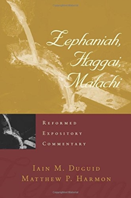 Reformed Expository Commentary: Zephaniah, Haggai, Malachi, Hardback Book