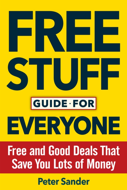 Free Stuff Guide for Everyone Book : Free and Good Deals That Save You Lots of Money, Paperback / softback Book