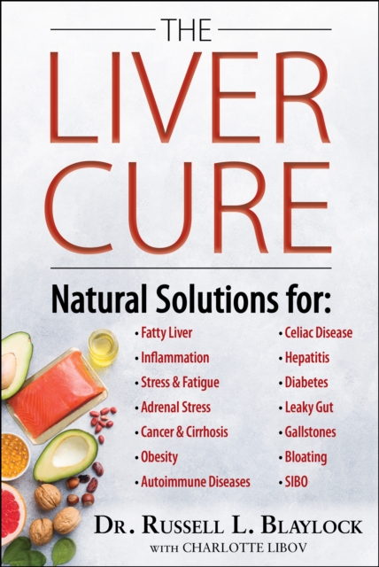 The Liver Cure : Natural Solutions for Liver Health to Target Symptoms of Fatty Liver Disease, Autoimmune Diseases, Diabetes, Inflammation, Stress & Fatigue, Skin Conditions, and Many More, EPUB eBook
