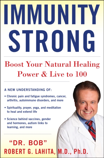 IMMUNITY STRONG : Boost Your Body's Natural Healing Power and Live to 100, Hardback Book