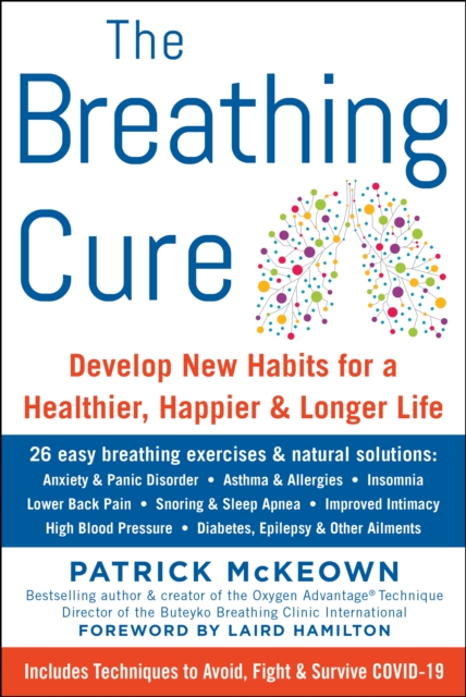 THE BREATHING CURE : Develop New Habits for a Healthier, Happier, and Longer Life, EPUB eBook