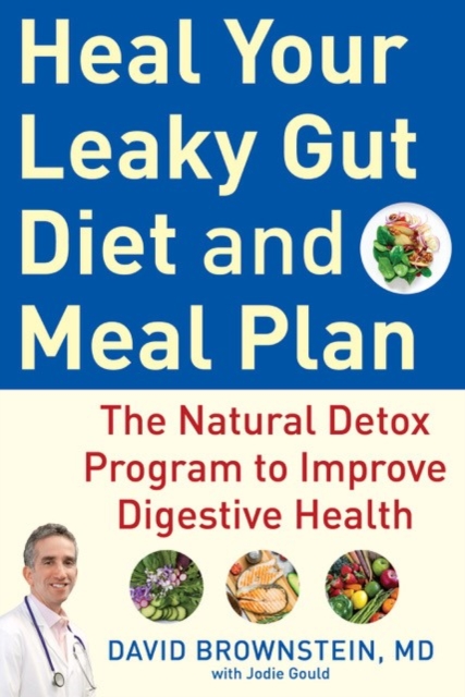 Heal Your Leaky Gut Diet and Food Plan : A 4-Week Detox Program to Improve Digestive Health, Hardback Book