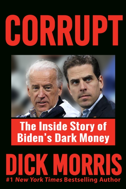 CORRUPT : The Biden Family's Dark Money, with a Foreword by Peter Navarro, Hardback Book