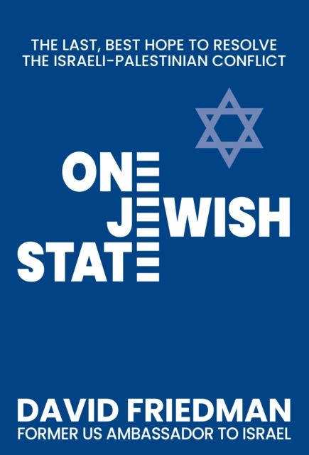 One Jewish State : The Last, Best Chance to Resolve the Israeli-Palestinian Conflict, Hardback Book