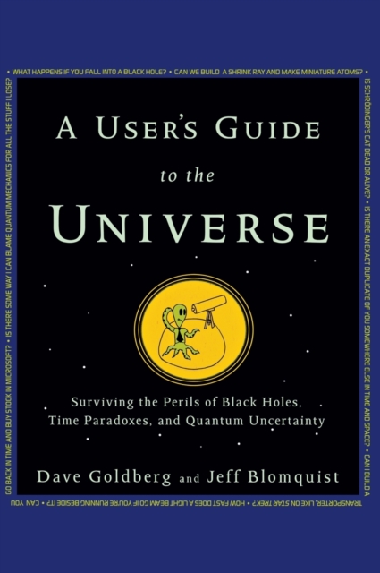A User's Guide to the Universe : Surviving the Perils of Black Holes, Time Paradoxes, and Quantum Uncertainty, Hardback Book