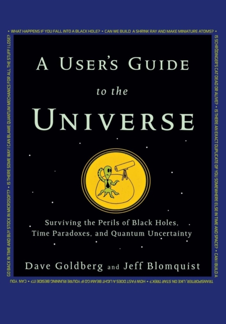 A User's Guide to the Universe : Surviving the Perils of Black Holes, Time Paradoxes, and Quantum Uncertainty, Paperback / softback Book