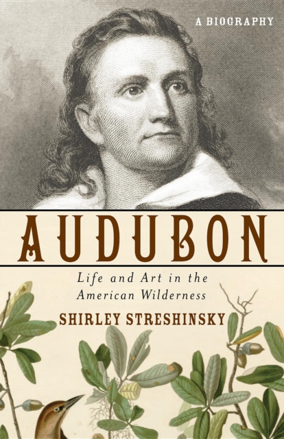 Audubon : Life and Art in the American Wilderness, Hardback Book