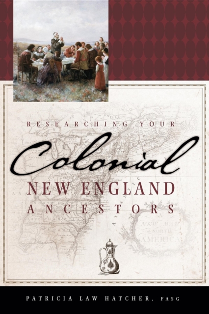 Researching Your Colonial New England Ancestors, Hardback Book