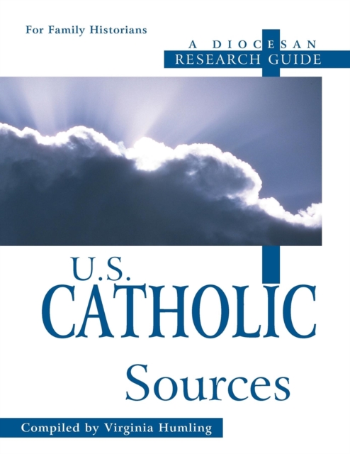 U.S. Catholic Sources : A Diocesan Research Guide, Hardback Book